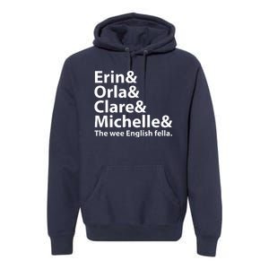 Erin Orla Clare Michelle And The Wee English Fella Premium Hoodie