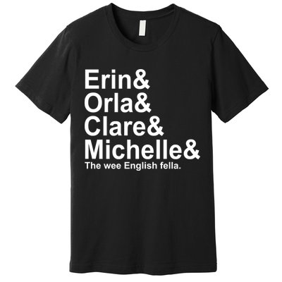 Erin Orla Clare Michelle The Wee English Fella Premium T-Shirt