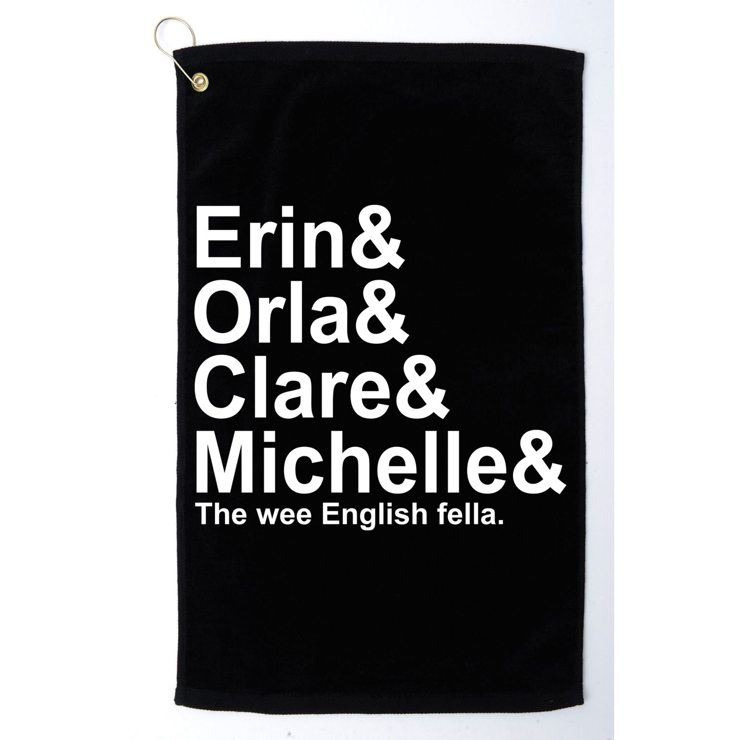 Erin Orla Clare Michelle The Wee English Fella Golf Towel