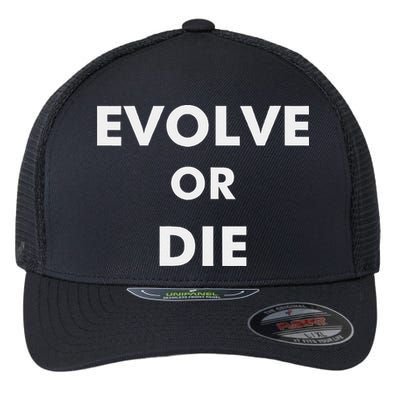 Evolve Or Die Funny Quote Flexfit Unipanel Trucker Cap