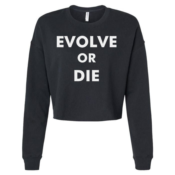 Evolve Or Die Funny Quote Cropped Pullover Crew