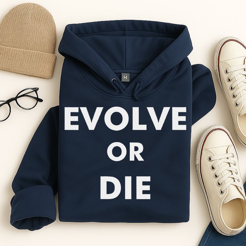 Evolve Or Die Funny Quote Hoodie