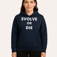 Evolve Or Die Funny Quote Hoodie