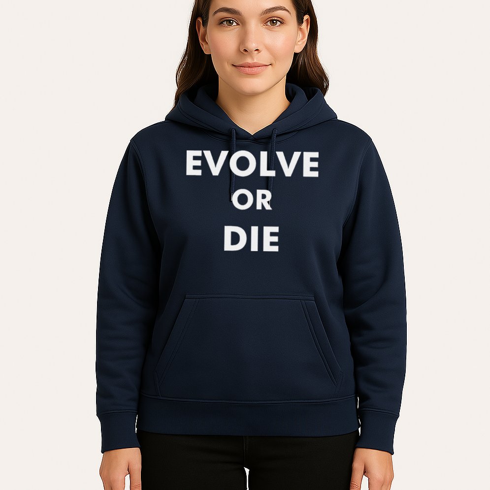 Evolve Or Die Funny Quote Hoodie