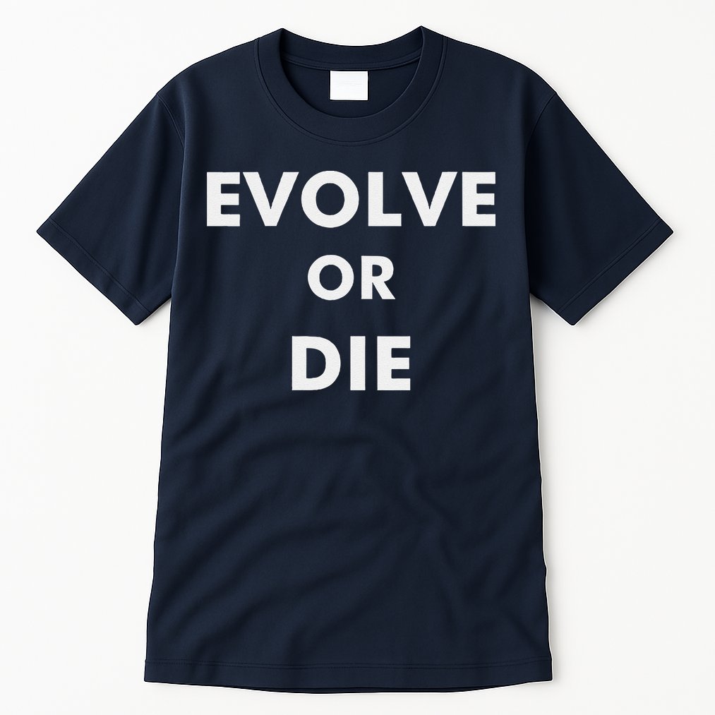 Evolve Or Die Funny Quote Tall T-Shirt
