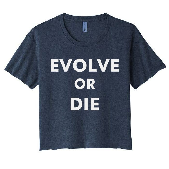 Evolve Or Die Funny Quote Women's Crop Top Tee