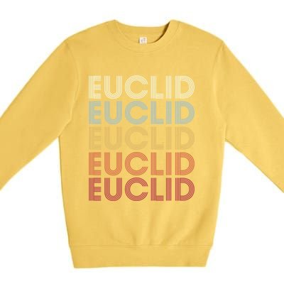 Euclid Ohio Euclid Oh Retro Vintage Text Gift Premium Crewneck Sweatshirt