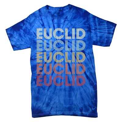 Euclid Ohio Euclid Oh Retro Vintage Text Gift Tie-Dye T-Shirt