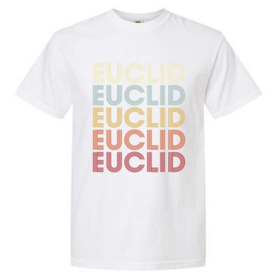 Euclid Ohio Euclid Oh Retro Vintage Text Gift Garment-Dyed Heavyweight T-Shirt