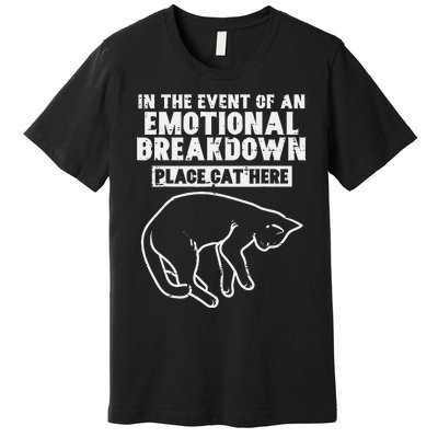 Event Of Emotional Breakdown Place Cat Here Cute Premium T-Shirt