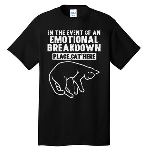 Event Of Emotional Breakdown Place Cat Here Tall T-Shirt