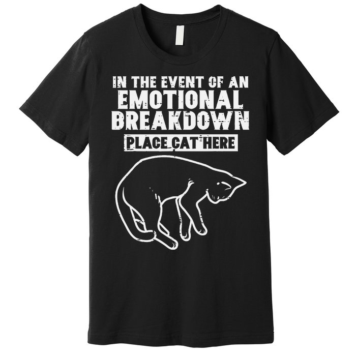 Event Of Emotional Breakdown Place Cat Here Premium T-Shirt