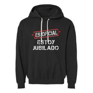 Es Oficial Estoy Jubilado Funny Spanish Retired Man Garment-Dyed Fleece Hoodie