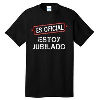 Es Oficial Estoy Jubilado Funny Spanish Retired Man Tall T-Shirt