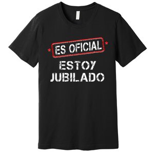 Es Oficial Estoy Jubilado Funny Spanish Retired Man Premium T-Shirt