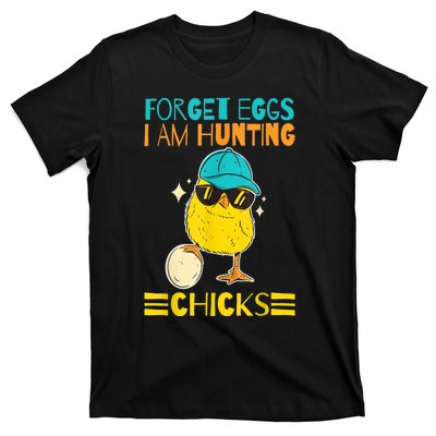 Easter Outfit Forget Eggs I'm Hunting Chicks T-Shirt