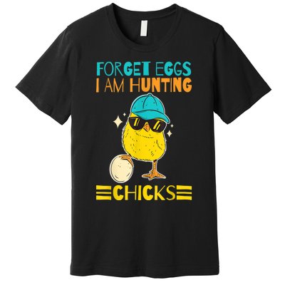 Easter Outfit Forget Eggs I'm Hunting Chicks Premium T-Shirt