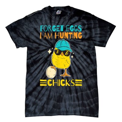 Easter Outfit Forget Eggs I'm Hunting Chicks Tie-Dye T-Shirt