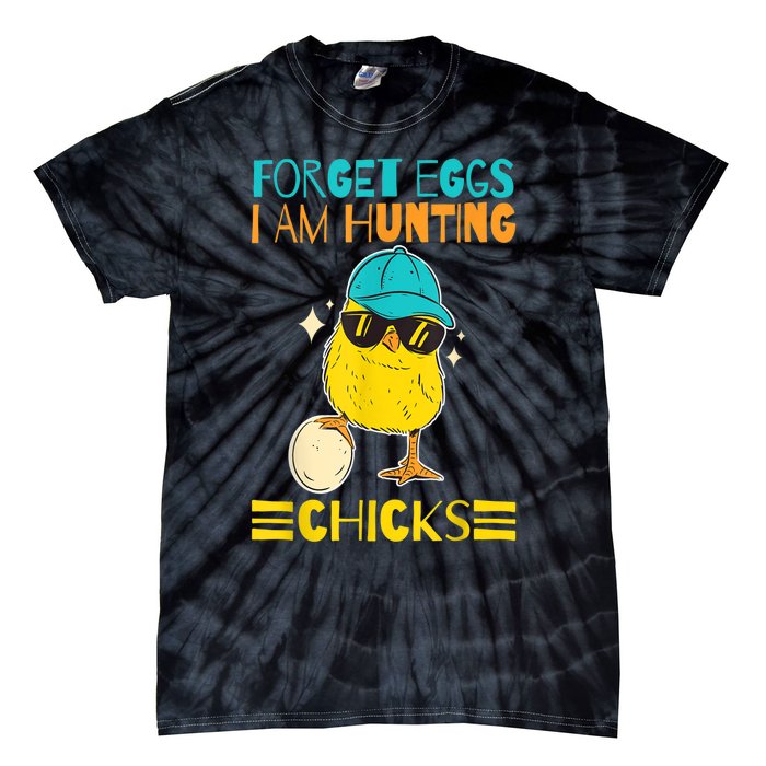 Easter Outfit Forget Eggs I'm Hunting Chicks Tie-Dye T-Shirt