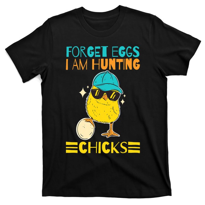 Easter Outfit Forget Eggs I'm Hunting Chicks T-Shirt