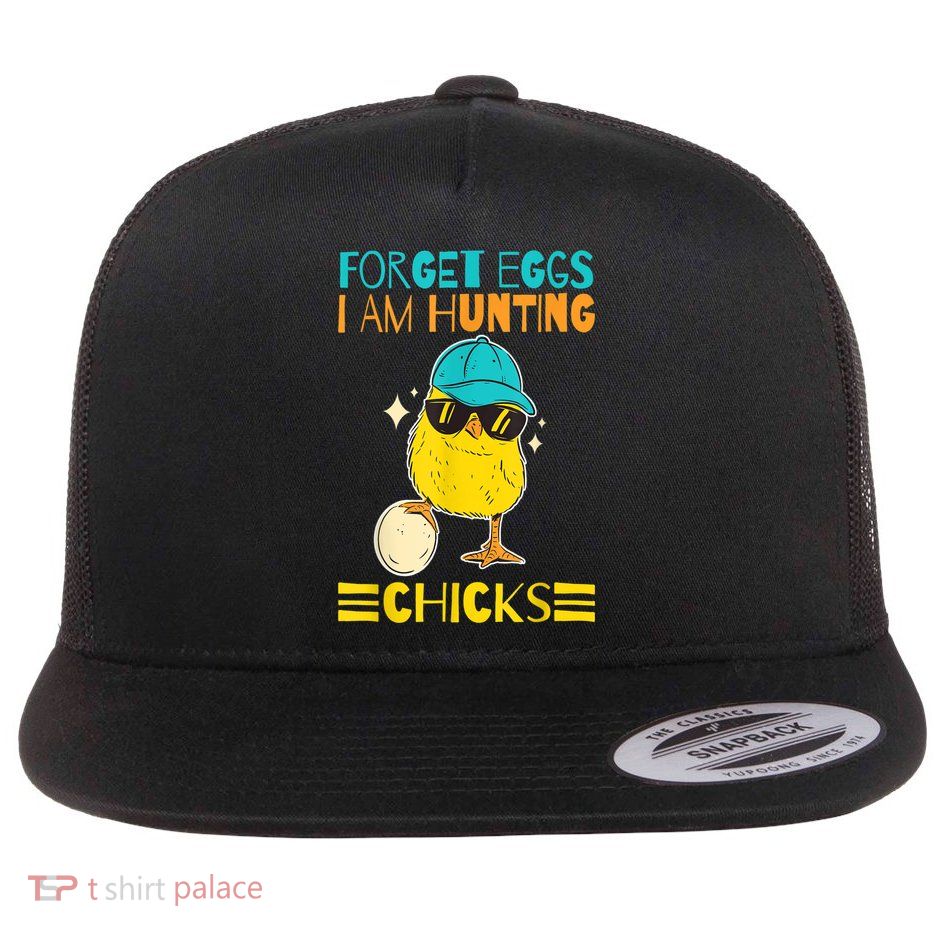 Easter Outfit Forget Eggs I'm Hunting Chicks Flatbill Hat