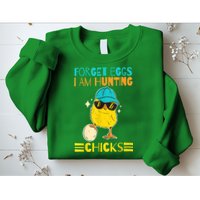 Easter Outfit Forget Eggs I'm Hunting Chicks Sweatshirt