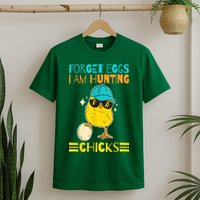 Easter Outfit Forget Eggs I'm Hunting Chicks T-Shirt