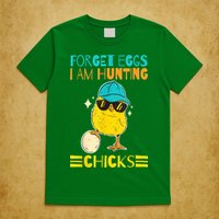 Easter Outfit Forget Eggs I'm Hunting Chicks T-Shirt