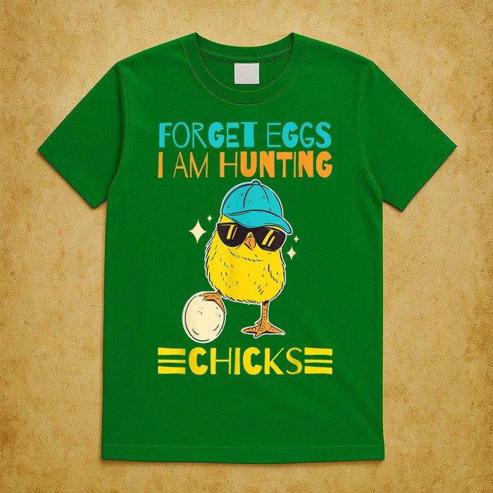 Easter Outfit Forget Eggs I'm Hunting Chicks T-Shirt