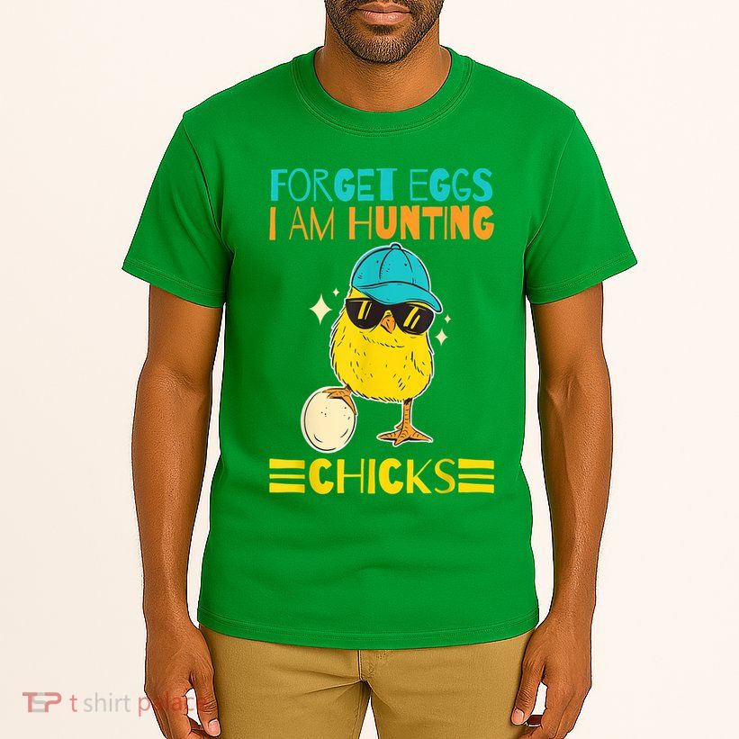 Easter Outfit Forget Eggs I'm Hunting Chicks Tall T-Shirt