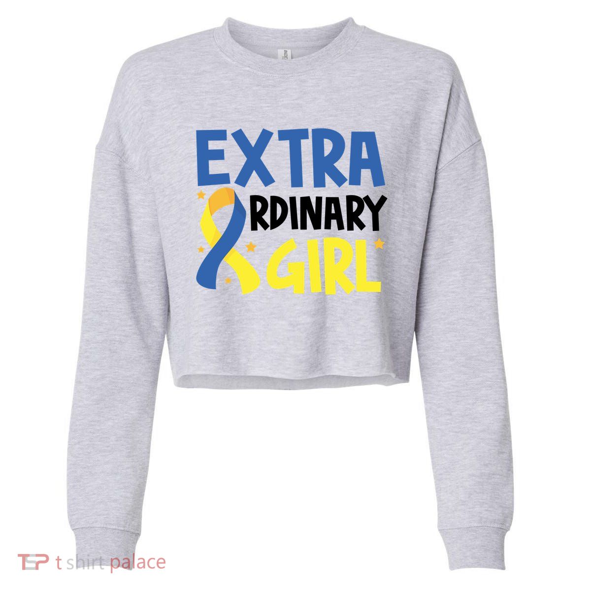 Extra Ordinary Girl Down Syndrome Awareness Cropped Pullover Crew