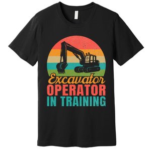 Excavator Operator In Training Excavator Premium T-Shirt