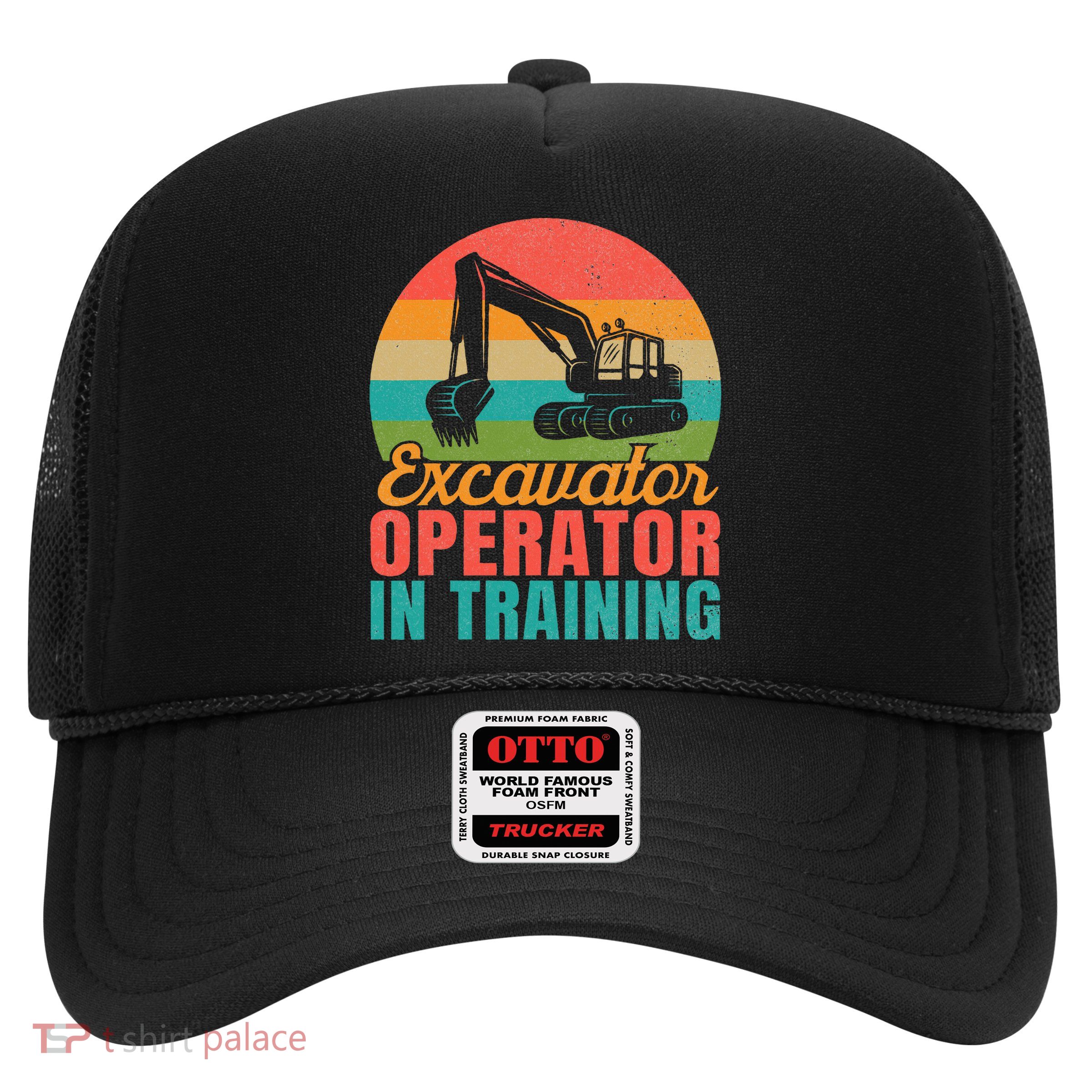 Excavator Operator In Training Excavator Trucker Hat