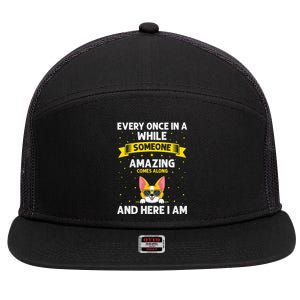 Every Once In A While Someone Amazing Comes Along Here I Am 7 Panel Mesh Trucker Snapback Hat