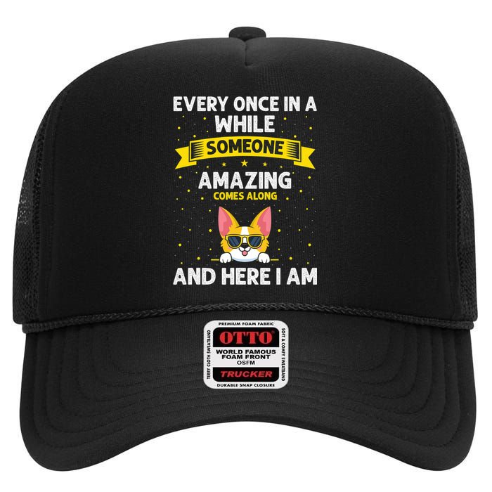 Every Once In A While Someone Amazing Comes Along Here I Am High Crown Mesh Back Trucker Hat