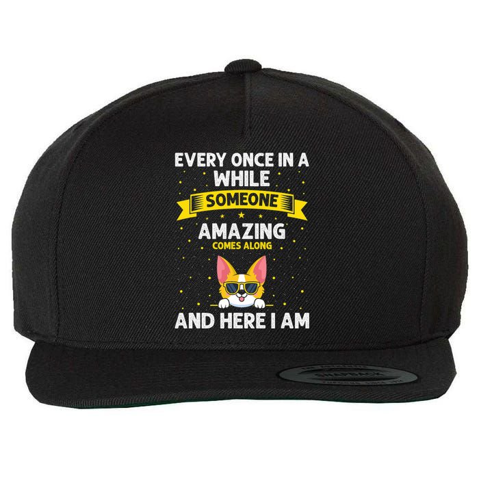 Every Once In A While Someone Amazing Comes Along Here I Am Wool Snapback Cap