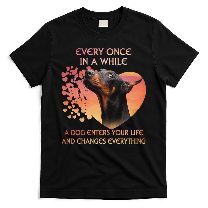 Every Once In A While A Dog Enters Your Life Doberman T-Shirt