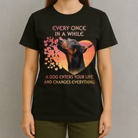 Every Once In A While A Dog Enters Your Life Doberman T-Shirt