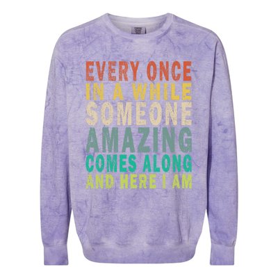 Every Once In A While Someone Amazing Comes Along Vintage Gift Colorblast Crewneck Sweatshirt