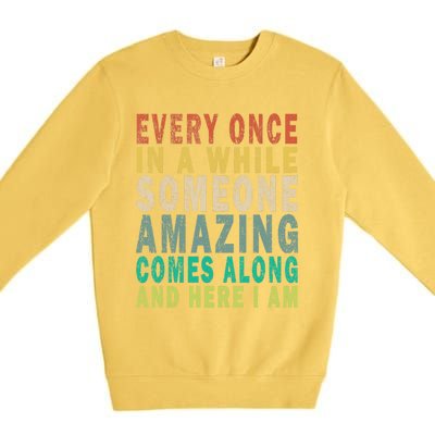 Every Once In A While Someone Amazing Comes Along Vintage Gift Premium Crewneck Sweatshirt