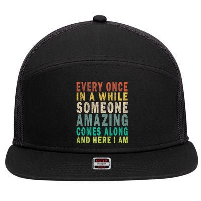 Every Once In A While Someone Amazing Comes Along Vintage Gift 7 Panel Mesh Trucker Snapback Hat