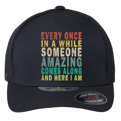 Every Once In A While Someone Amazing Comes Along Vintage Gift Flexfit Unipanel Trucker Cap