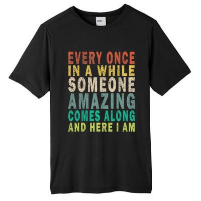 Every Once In A While Someone Amazing Comes Along Vintage Gift Tall Fusion ChromaSoft Performance T-Shirt