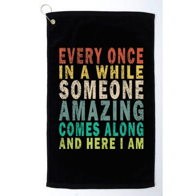 Every Once In A While Someone Amazing Comes Along Vintage Gift Platinum Collection Golf Towel