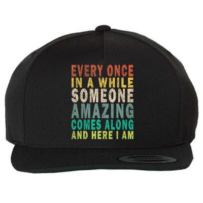 Every Once In A While Someone Amazing Comes Along Vintage Gift Wool Snapback Cap