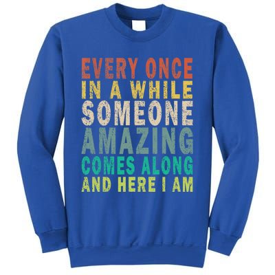 Every Once In A While Someone Amazing Comes Along Vintage Gift Sweatshirt