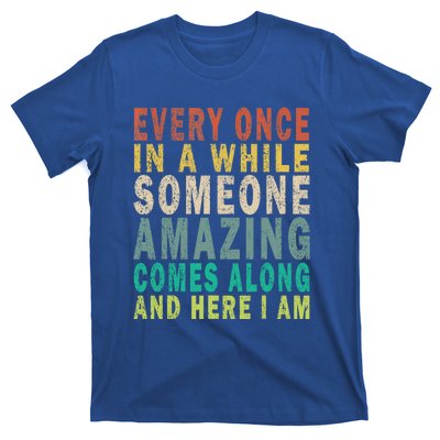 Every Once In A While Someone Amazing Comes Along Vintage Gift T-Shirt