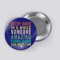 Every Once In A While Someone Amazing Comes Along Vintage Gift Button