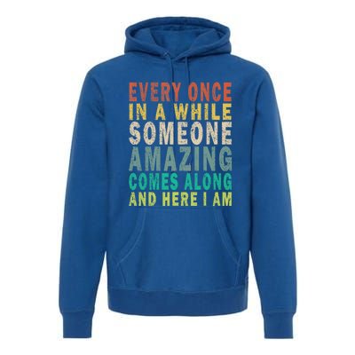 Every Once In A While Someone Amazing Comes Along Vintage Gift Premium Hoodie