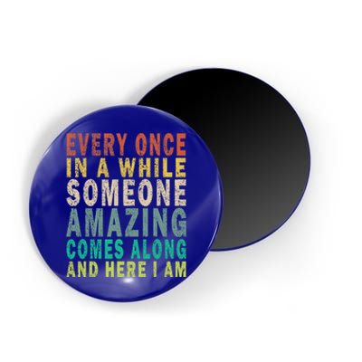 Every Once In A While Someone Amazing Comes Along Vintage Gift Magnet